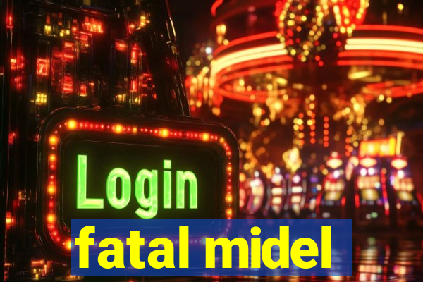 fatal midel